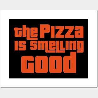 The pizza is smelling good Posters and Art